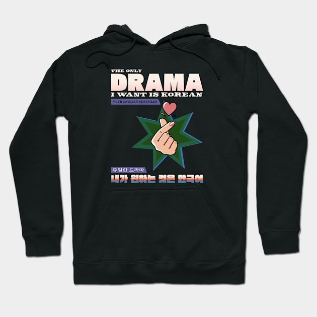 The Only Drama I want Is Korean With English Subtitles Hoodie by Alexander Luminova